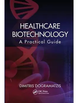 Healthcare Biotechnology. A Practical Guide, Paperback/Dimitris Dogramatzis