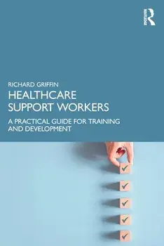 Healthcare Support Workers. A Practical Guide for Training and Development, Paperback/Richard Griffin
