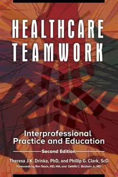 Healthcare Teamwork: Interprofessional Practice and Education, 2nd Edition, Paperback/Theresa J. K. Drinka
