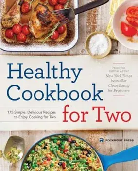 Healthy Cookbook for Two: 175 Simple, Delicious Recipes to Enjoy Cooking for Two, Paperback/Rockridge Press