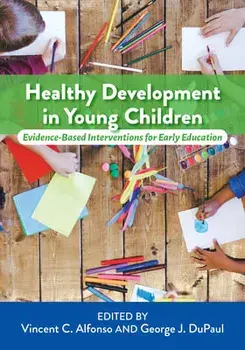 Healthy Development in Young Children: Evidence-Based Interventions for Early Education, Paperback/Vincent C. Alfonso