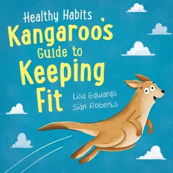Healthy Habits: Kangaroo's Guide to Keeping Fit, Paperback/Lisa Edwards