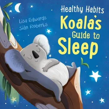 Healthy Habits: Koala's Guide to Sleep, Paperback/Lisa Edwards