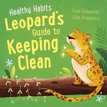 Healthy Habits: Leopard's Guide to Keeping Clean, Paperback/Lisa Edwards