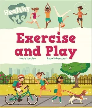 Healthy Me: Exercise and Play, Paperback/Katie Woolley