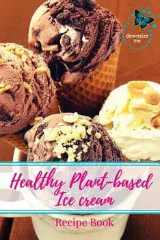 Healthy Plant-based Ice Cream Recipes, Paperback/Melanie J. White