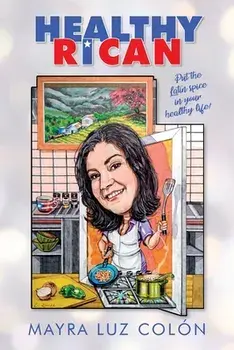 Healthy Rican: Put the Latin Spice in Your Healthy Life!, Paperback/Mayra Luz Colón