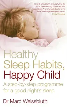 Healthy Sleep Habits, Happy Child. A step-by-step programme for a good night's sleep, Paperback/Marc Weissbluth