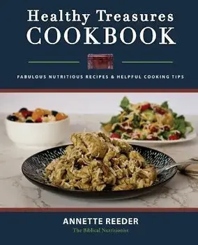 Healthy Treasures Cookbook Second Edition, Paperback/Annette Reeder