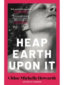 Heap Earth Upon It, Paperback/Chloe Michelle Howarth