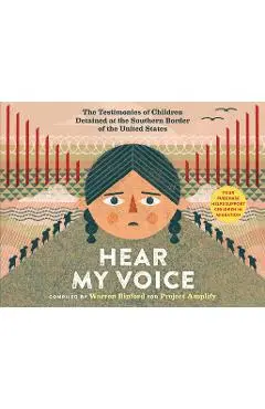 Hear My Voice/Escucha Mi Voz: The Testimonies of Children Detained at the Southern Border of the United States - Warren Binford