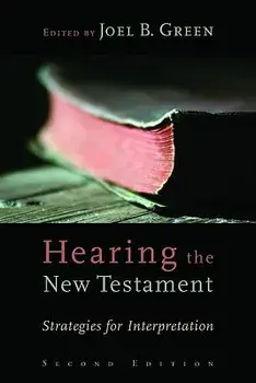Hearing the New Testament: Strategies for Interpretation, Paperback/Joel B. Green
