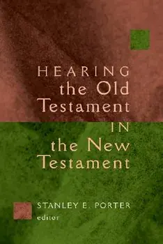 Hearing the Old Testament in the New Testament, Paperback/Stanley Porter