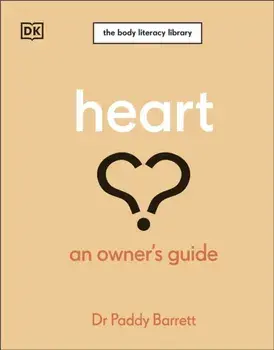 Heart. An Owner's Guide, Hardback/Dr Paddy Barrett