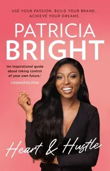 Heart and Hustle. Use Your Passion. Build Your Brand. Achieve Your Dreams., Paperback/***