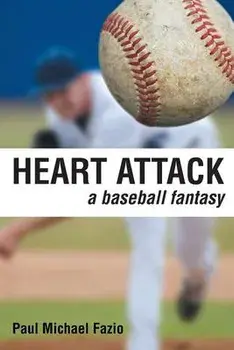 Heart Attack: A Baseball Fantasy, Paperback/Paul Michael Fazio