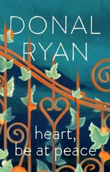 Heart, Be at Peace, Hardback/Donal Ryan