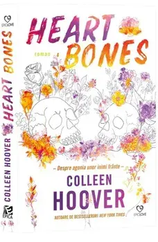 Heart Bones. Despre agonia unor inimi frante/Colleen Hoover