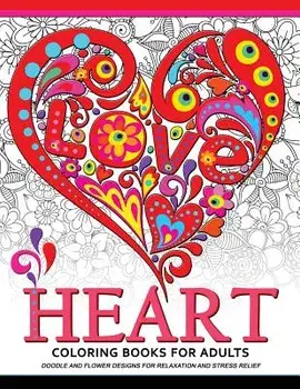 Heart Coloring Book for Adults: Doodle and Flower Design for your lover, Paperback/Adult Coloring Book