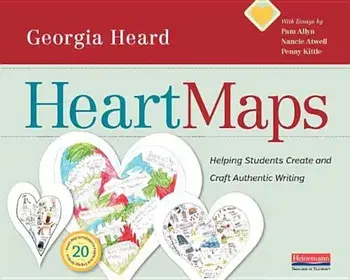Heart Maps: Helping Students Create and Craft Authentic Writing, Paperback/Georgia Heard