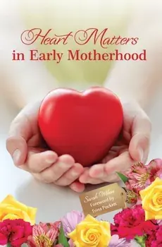 Heart Matters in Early Motherhood, Hardback/Sarah Wilson