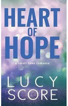Heart of Hope: A Small Town Romance - Lucy Score