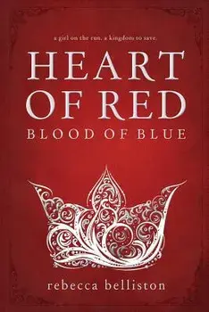 Heart of Red, Blood of Blue, Paperback/Rebecca Belliston
