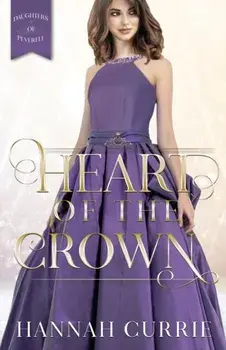 Heart of the Crown, Paperback/Hannah Currie
