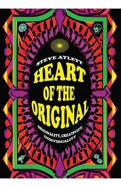 Heart of the Original, 2025 edition: Originality, Creativity, Individuality - Steve Aylett