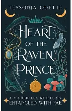 Heart of the Raven Prince: A Cinderella Retelling - Tessonja Odette