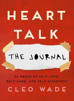 Heart Talk: The Journal: 52 Weeks of Self-Love, Self-Care, and Self-Discovery, Paperback/Cleo Wade