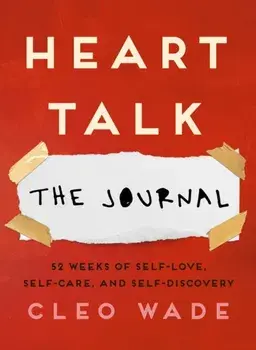 Heart Talk: The Journal. 52 Weeks of Self-Love, Self-Care, and Self-Discovery, Paperback/Cleo Wade
