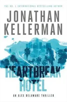 Heartbreak Hotel (Alex Delaware series, Book 32), Paperback/Jonathan Kellerman