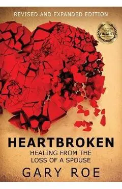 Heartbroken: Healing from the Loss of a Spouse (Large Print) - Gary Roe