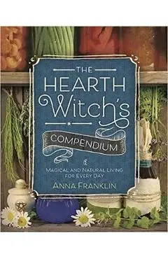 Hearth Witch's Compendium - Anna Franklin