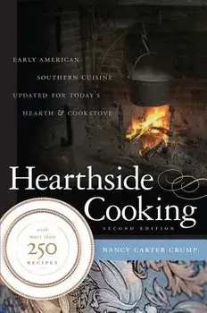 Hearthside Cooking: Early American Southern Cuisine Updated for Today's Hearth and Cookstove/Nancy Carter Crump