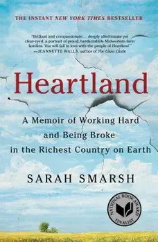 Heartland: A Memoir of Working Hard and Being Broke in the Richest Country on Earth, Paperback/Sarah Smarsh