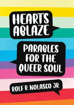 Hearts Ablaze: Parables for the Queer Soul, Paperback/Rolf Nolasco