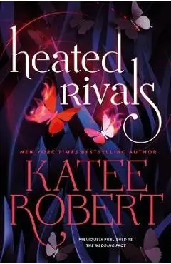 Heated Rivals (Previously Published as the Wedding Pact) - Katee Robert