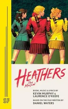 Heathers the Musical, Paperback/Laurence O'Keefe