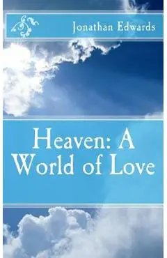 Heaven: A World of Love - Jonathan Edwards