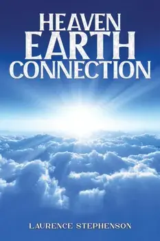 Heaven-Earth Connection, Paperback/Laurence Stephenson