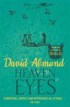 Heaven Eyes, Paperback/David Almond