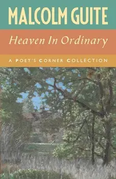 Heaven in Ordinary: A Poet's Corner Collection, Paperback/Malcolm Guite