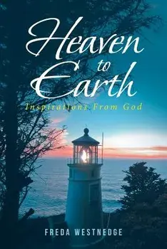 Heaven to Earth: Inspirations from God, Paperback/Freda Westnedge