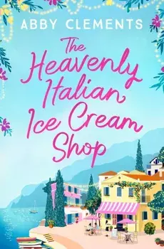 Heavenly Italian Ice Cream Shop, Paperback/Abby Clements