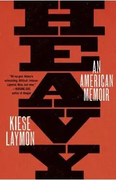 Heavy: An American Memoir - Kiese Laymon