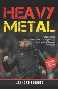 Heavy Metal: El fútbol intenso que convirtió a Jürgen Klopp en el mejor entrenador del mundo, Paperback/Miguel Simón
