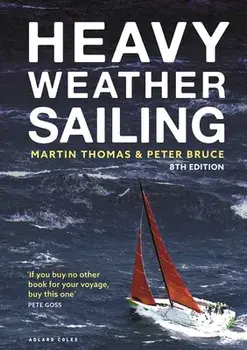 Heavy Weather Sailing 8th edition. 8 ed, Hardback/Peter Bruce