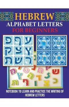 Hebrew Alphabet Letters for Beginners: Notebook to learn and practice the writing of Hebrew Letters - Virginie Alliel